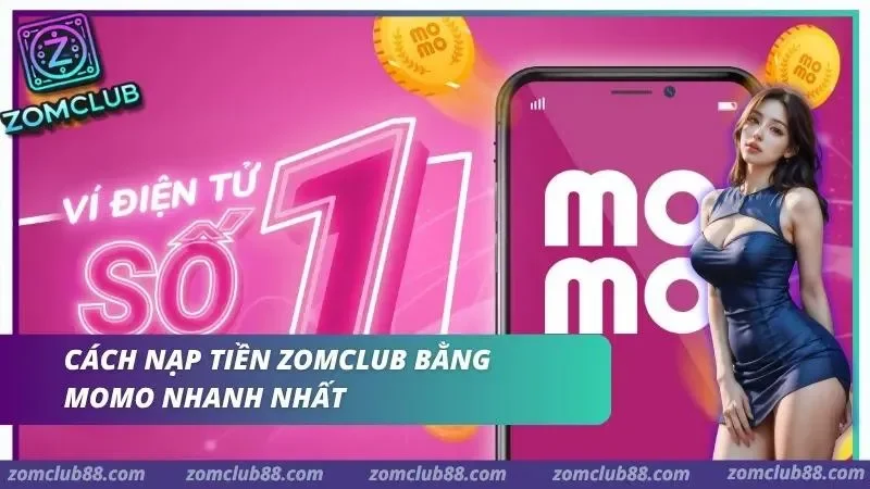 Hình ảnh Cach Nap Tien Zomclub Bang Momo 1 trong bài viết Cách Nạp Tiền ZomClub Bằng Momo Năm 2026. Quy trình cách nạp tiền bằng momo
