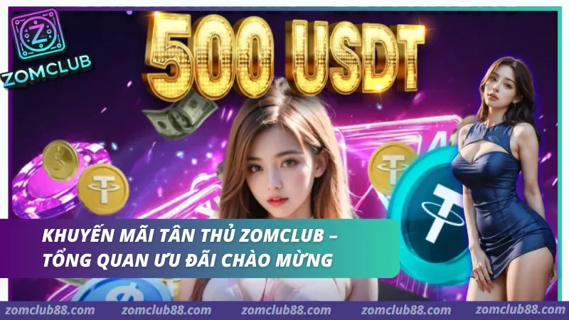 Khuyến mãi tân thủ ZomClub và các điều kiện cần kiểm tra trước khi nhận thưởng