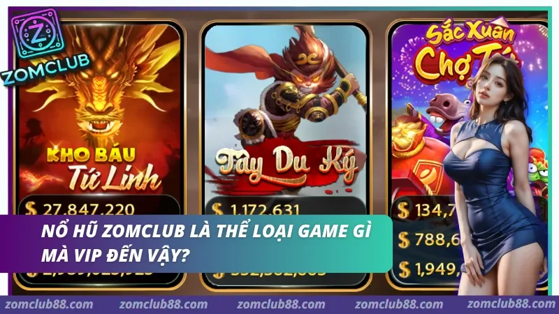 Hình ảnh No Hu Zomclub 1 trong bài viết Nội dung category Nổ Hũ ZomClub. Sảnh nổ hũ ZomClub với các game Kho Báu Tứ Linh, Tây Du Ký và Sắc Xuân Chợ Tết kèm giá trị hũ