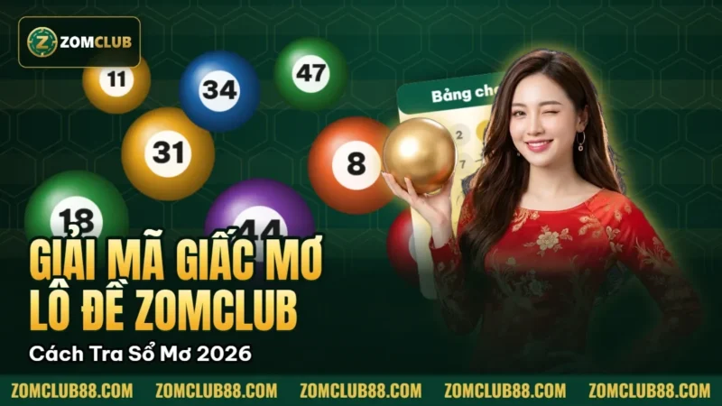 Hình minh họa bài viết: Giải Mã Giấc Mơ Lô Đề Zomclub Cách Tra Sổ Mơ 2026