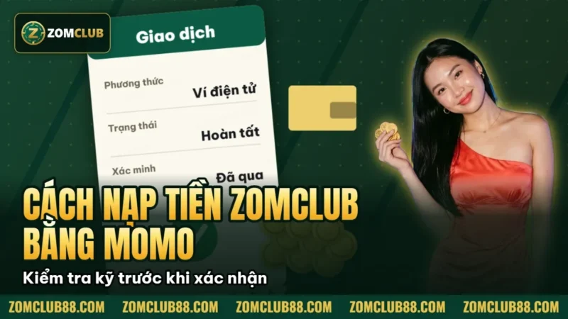Hình minh họa bài viết: Cách Nạp Tiền ZomClub Bằng Momo Chi Tiết 2026
