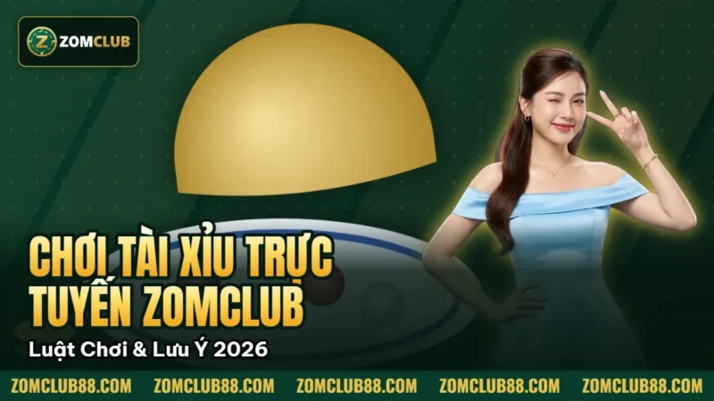 Hình minh họa bài viết: Chơi Tài Xỉu Trực Tuyến Zomclub Luật Chơi & Lưu Ý 2026